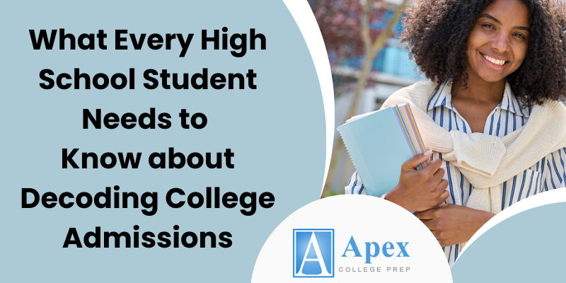 What Every High School Student Needs to Know about Decoding College Admissions